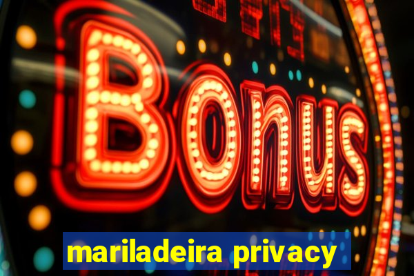 mariladeira privacy